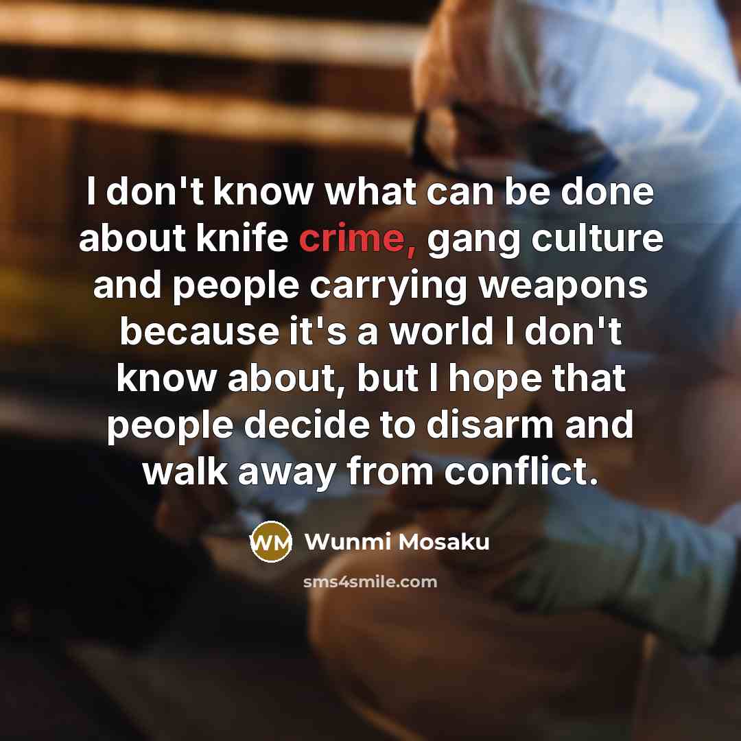 “I don't know what can be done about knife crime,…” quote by Wunmi Mosaku