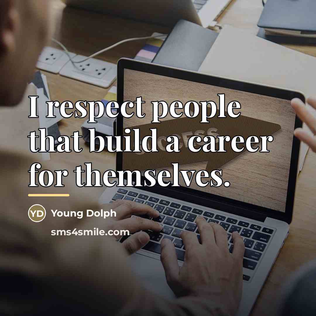 “I respect people that build a career for themselves.…” quote by Young Dolph