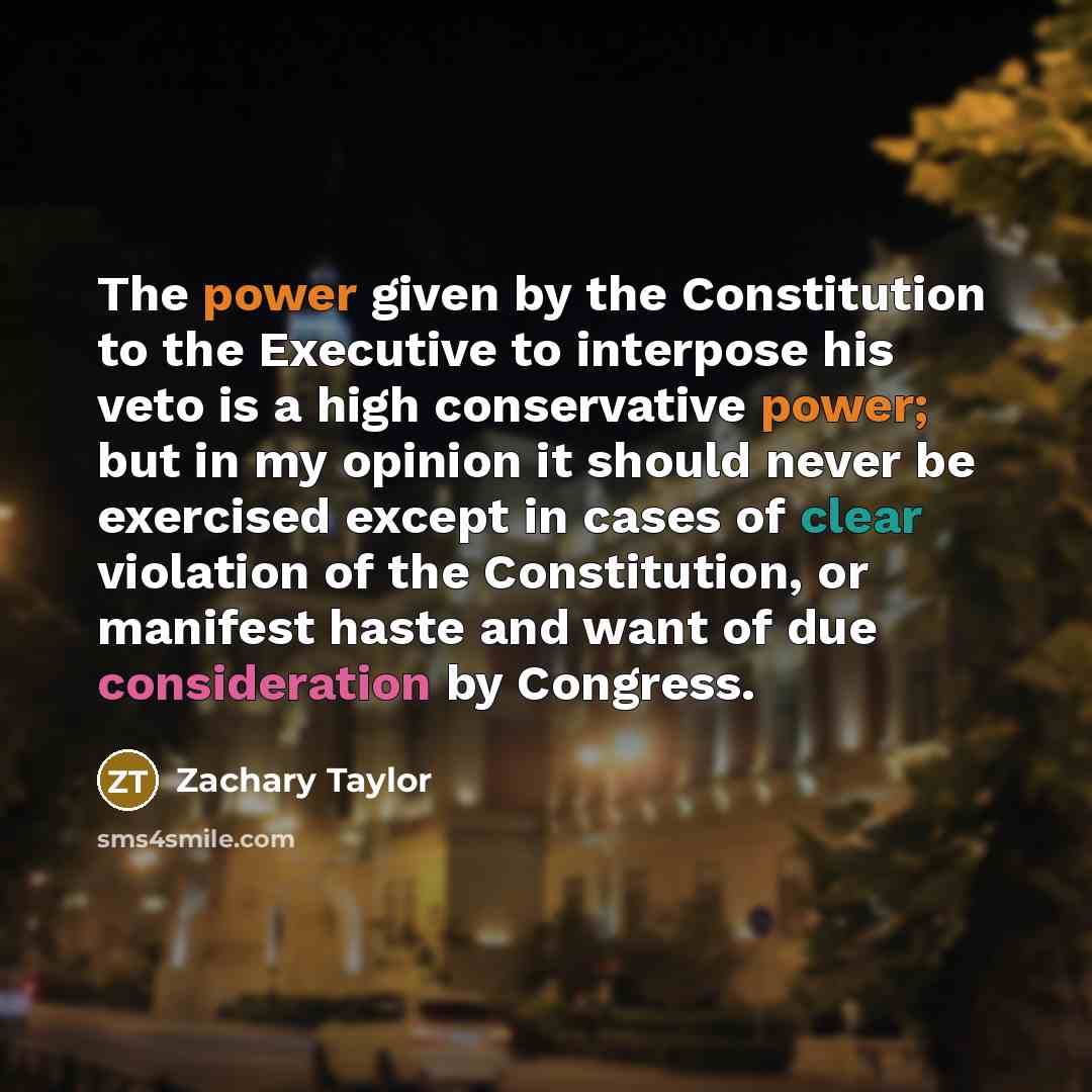 “The power given by the Constitution to the Executive to…” quote by Zachary Taylor
