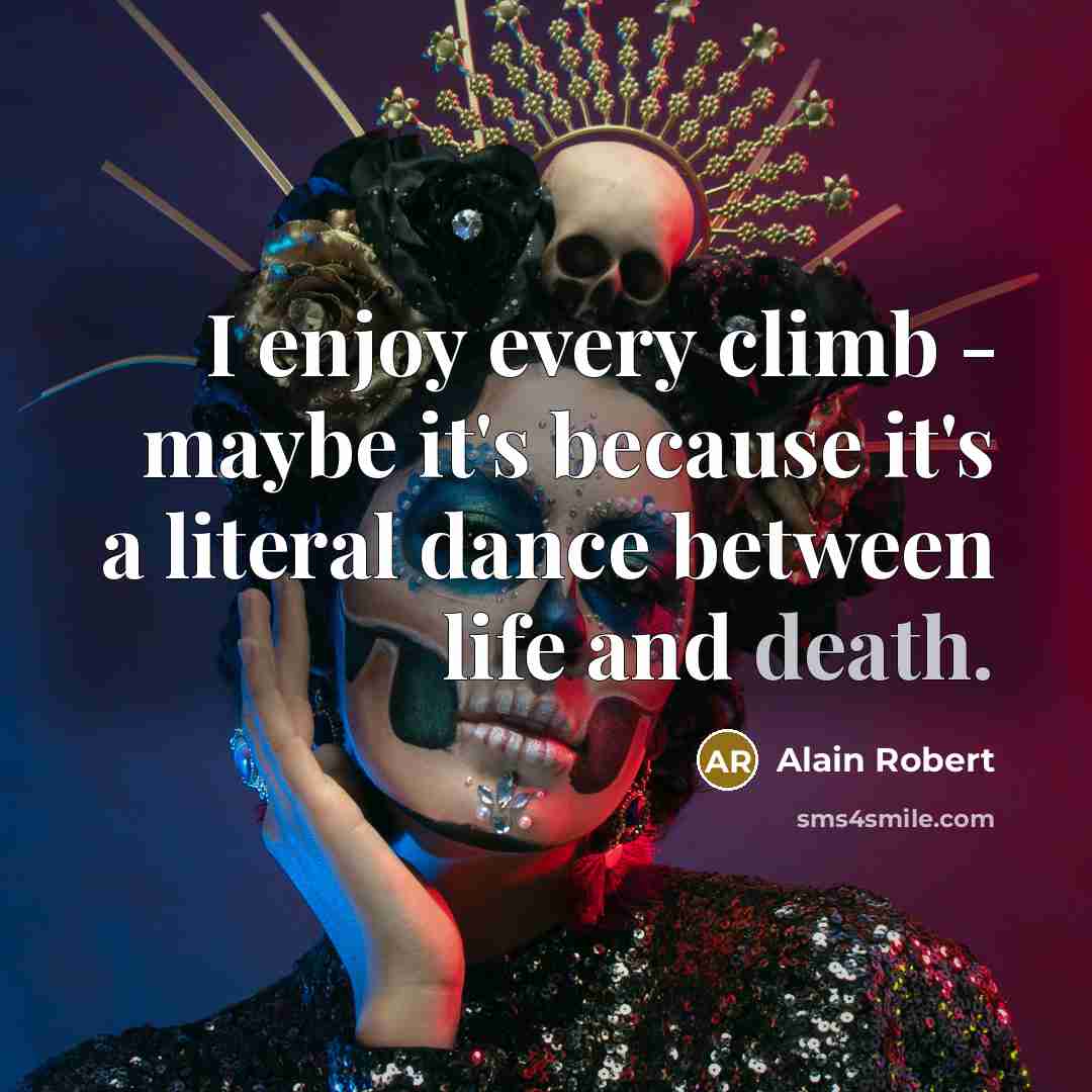 “I enjoy every climb - maybe it's because it's a…” quote by Alain Robert