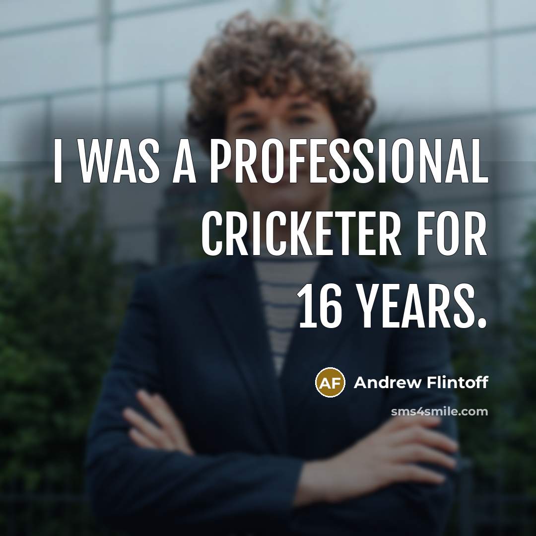 “I was a professional cricketer for 16 years.…” quote by Andrew Flintoff