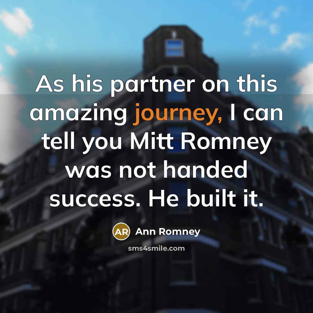 “As his partner on this amazing journey, I can tell…” quote by Ann Romney
