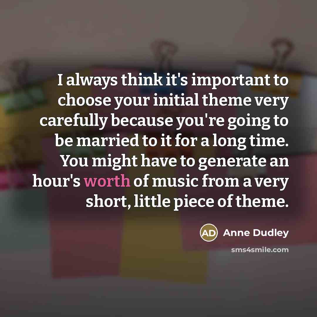 “I always think it's important to choose your initial theme…” quote by Anne Dudley