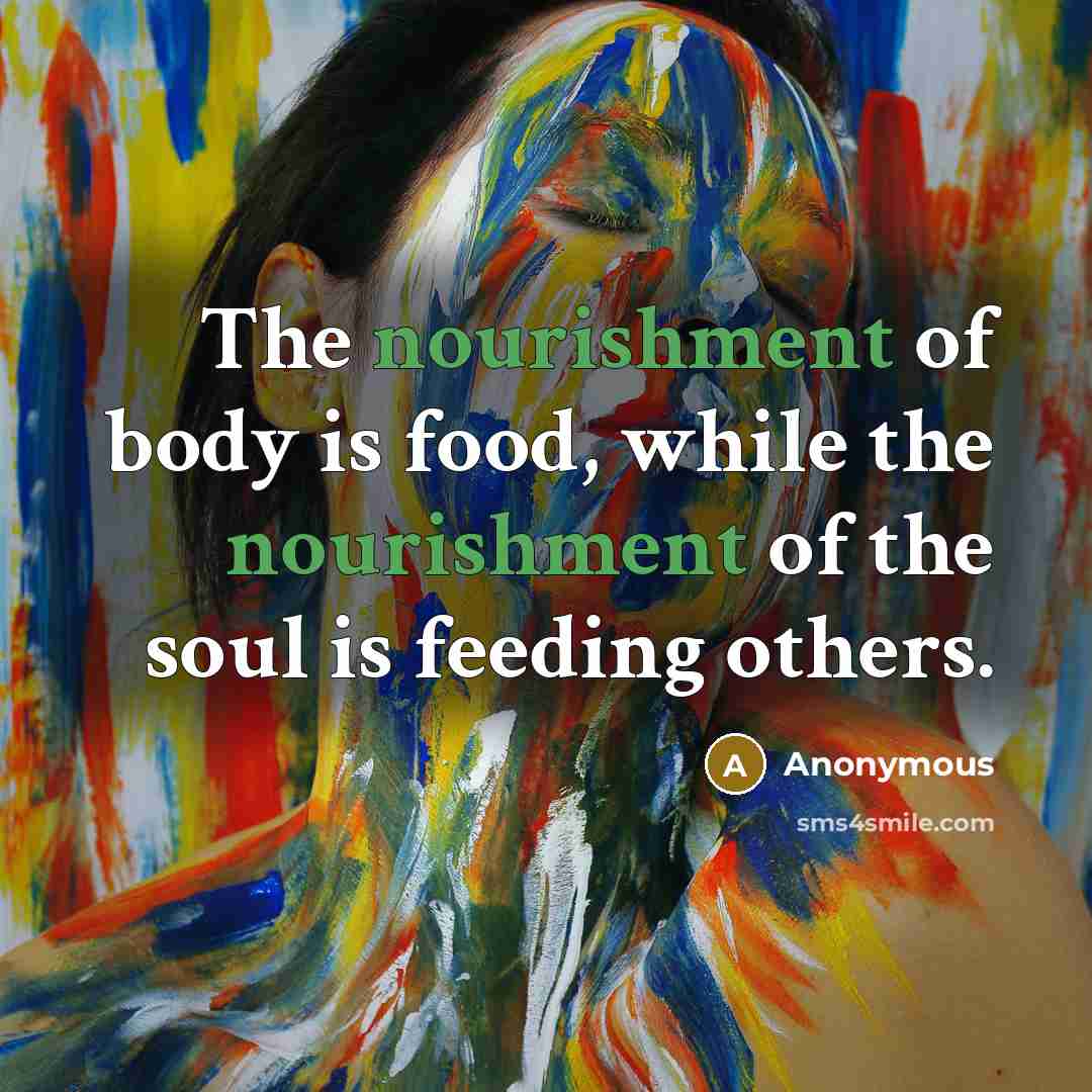 “The nourishment of body is food, while the nourishment of…” quote by Anonymous