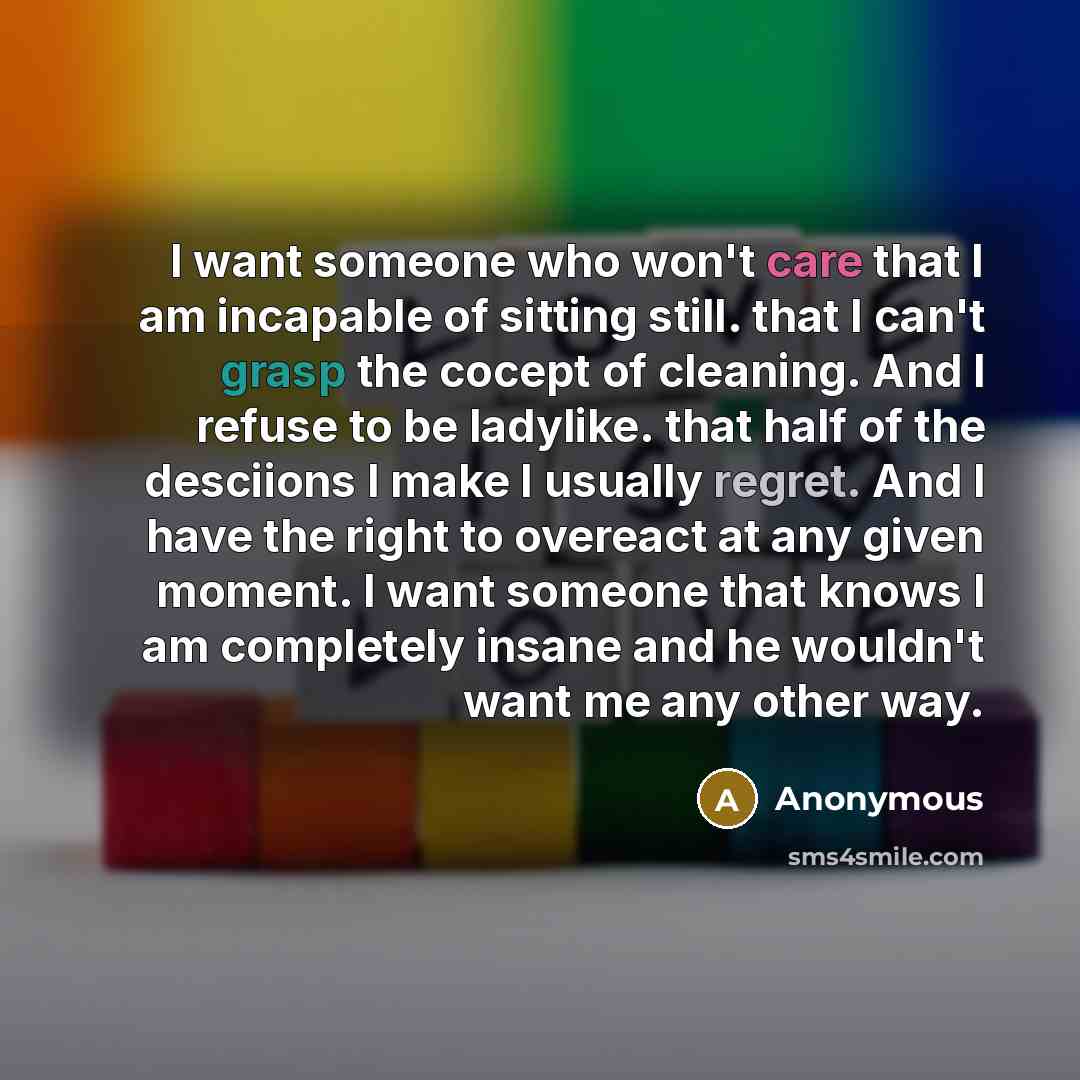 “I want someone who won't care that I am incapable…” quote by Anonymous