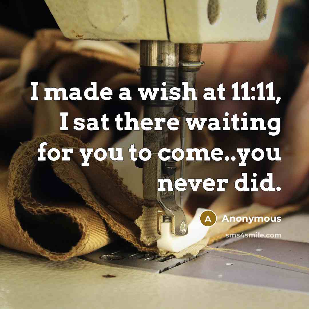 “I made a wish at 11:11, I sat there waiting…” quote by Anonymous