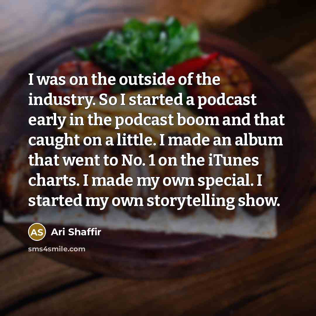 “I was on the outside of the industry. So I…” quote by Ari Shaffir