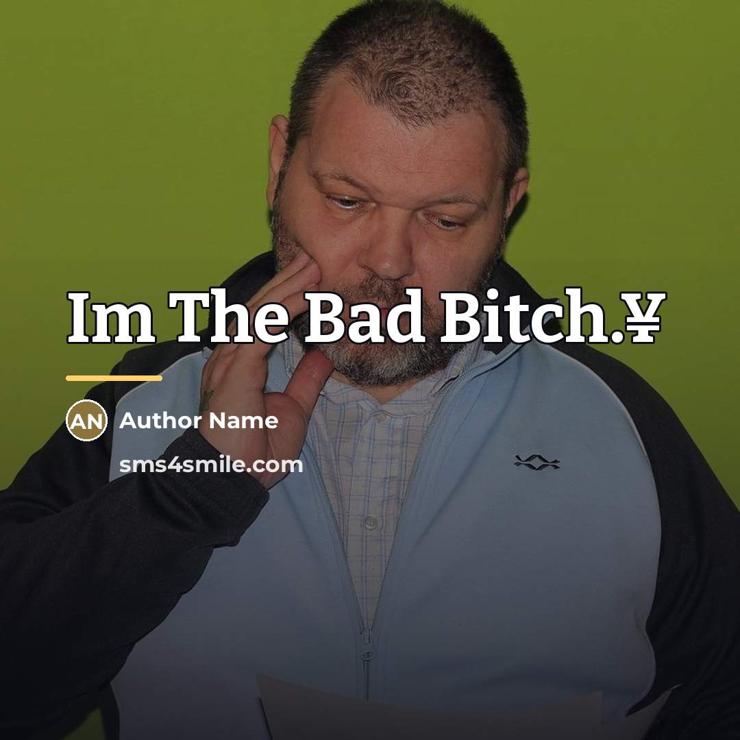 “Im The Bad Bitch.¥…” quote by Author Name