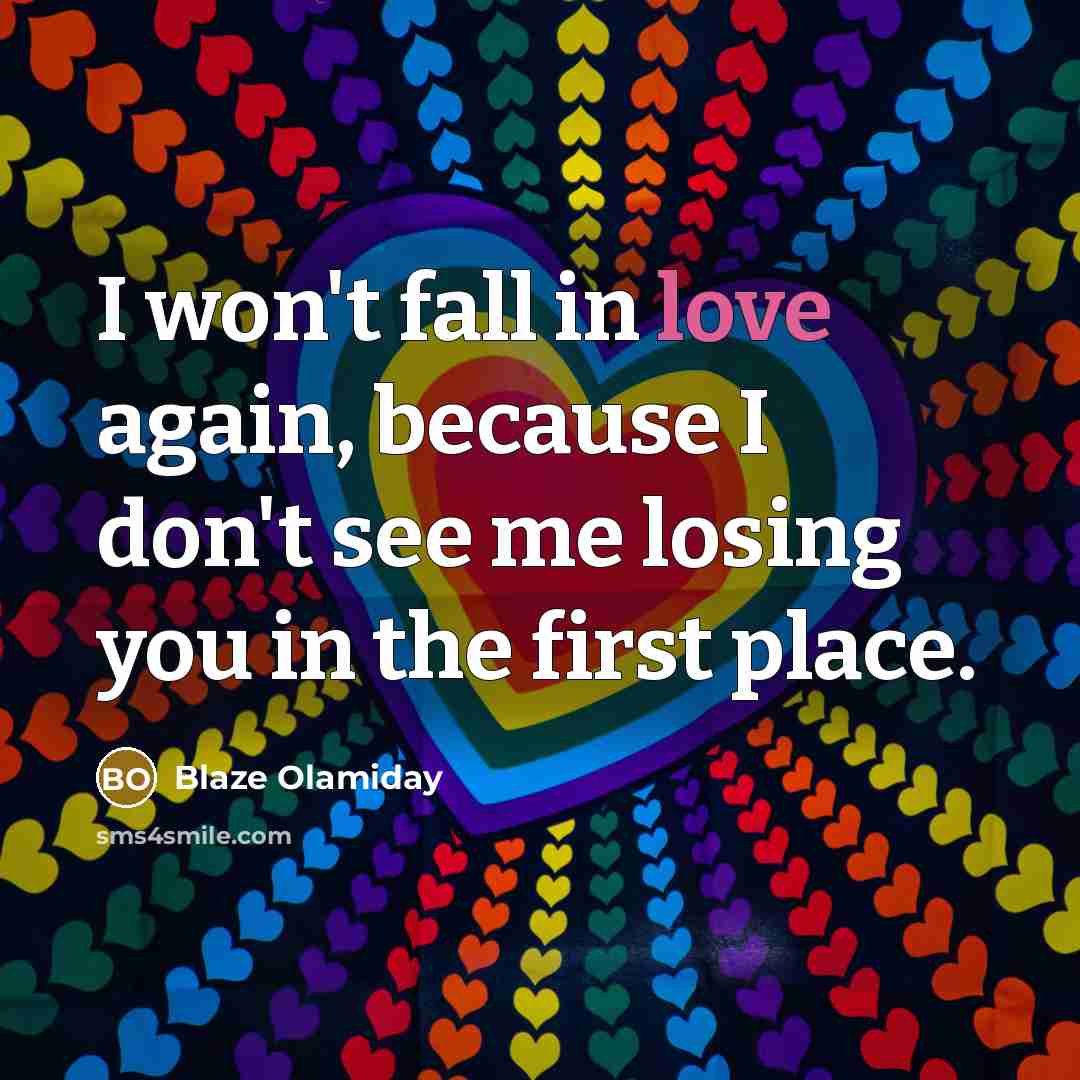 “I won't fall in love again, because I don't see…” quote by Blaze Olamiday