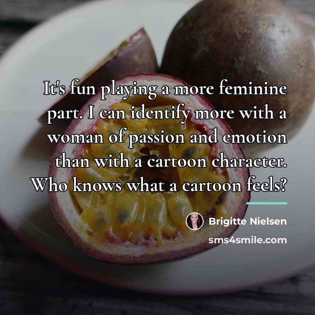 “It's fun playing a more feminine part. I can identify…” quote by Brigitte Nielsen