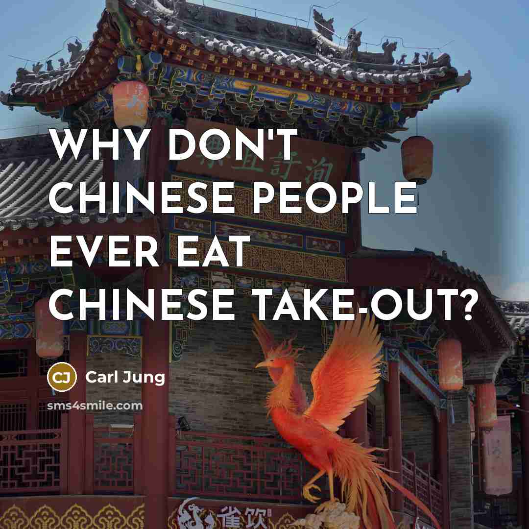 “WHY DON'T CHINESE PEOPLE EVER EAT CHINESE TAKE-OUT?” quote by Carl Jung