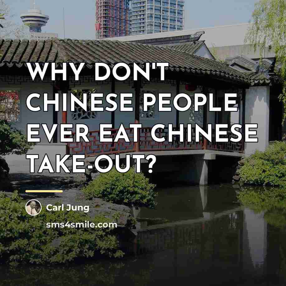 “WHY DON'T CHINESE PEOPLE EVER EAT CHINESE TAKE-OUT?…” quote by Carl Jung