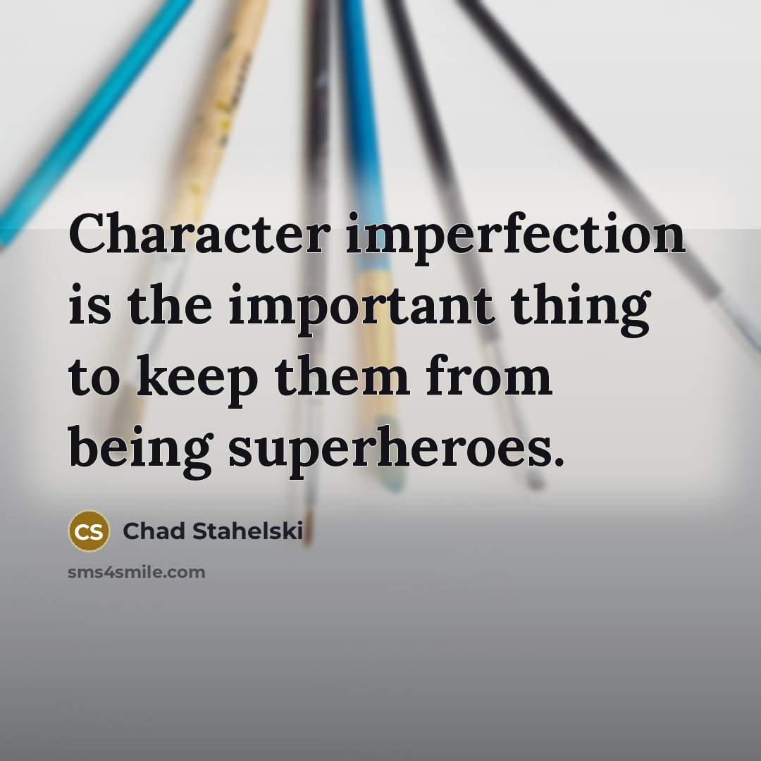 “Character imperfection is the important thing to keep them from…” quote by Chad Stahelski