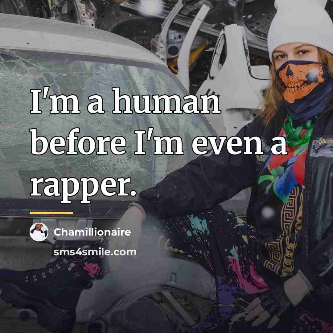 “I'm a human before I'm even a rapper.…” quote by Chamillionaire
