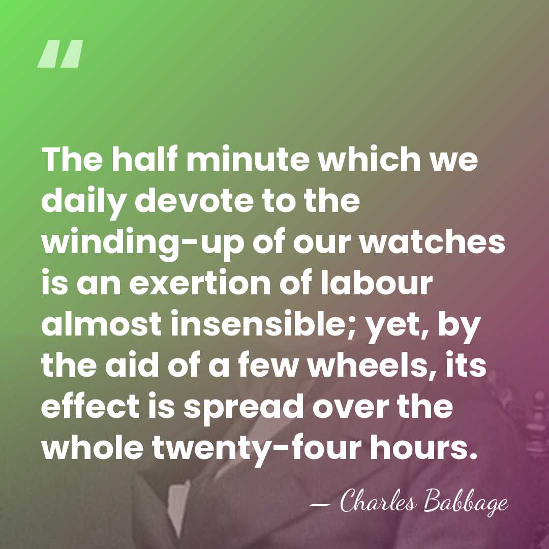 The half minute which we daily devote to the winding-up of our&hellip; - Charles Babbage