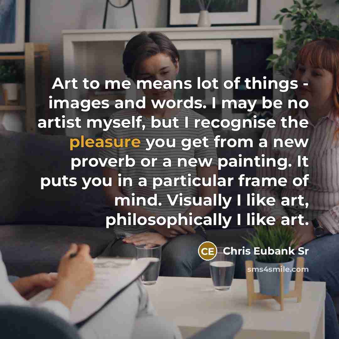 “Art to me means lot of things - images and…” quote by Chris Eubank Sr