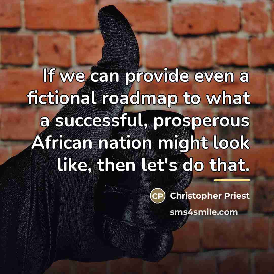 “If we can provide even a fictional roadmap to what…” quote by Christopher Priest