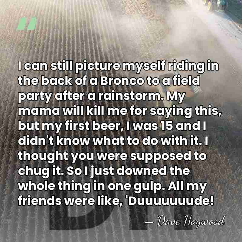 I can still picture myself riding in the back of a Bronco&hellip; - Dave Haywood