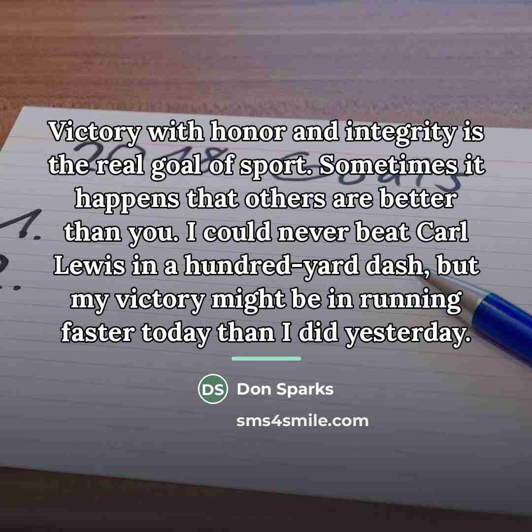 “Victory with honor and integrity is the real goal of…” quote by Don Sparks