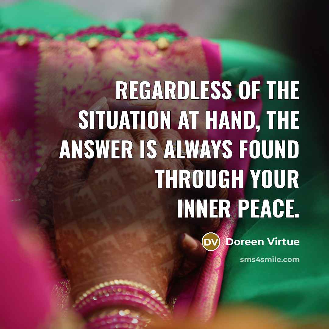 “Regardless of the situation at hand, the answer is always…” quote by Doreen Virtue