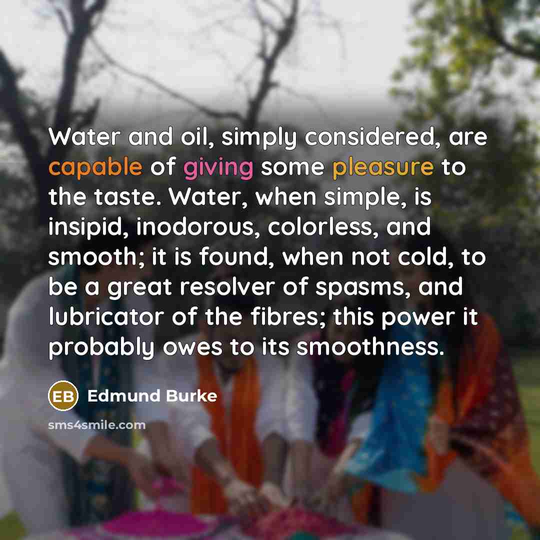 “Water and oil, simply considered, are capable of giving some…” quote by Edmund Burke