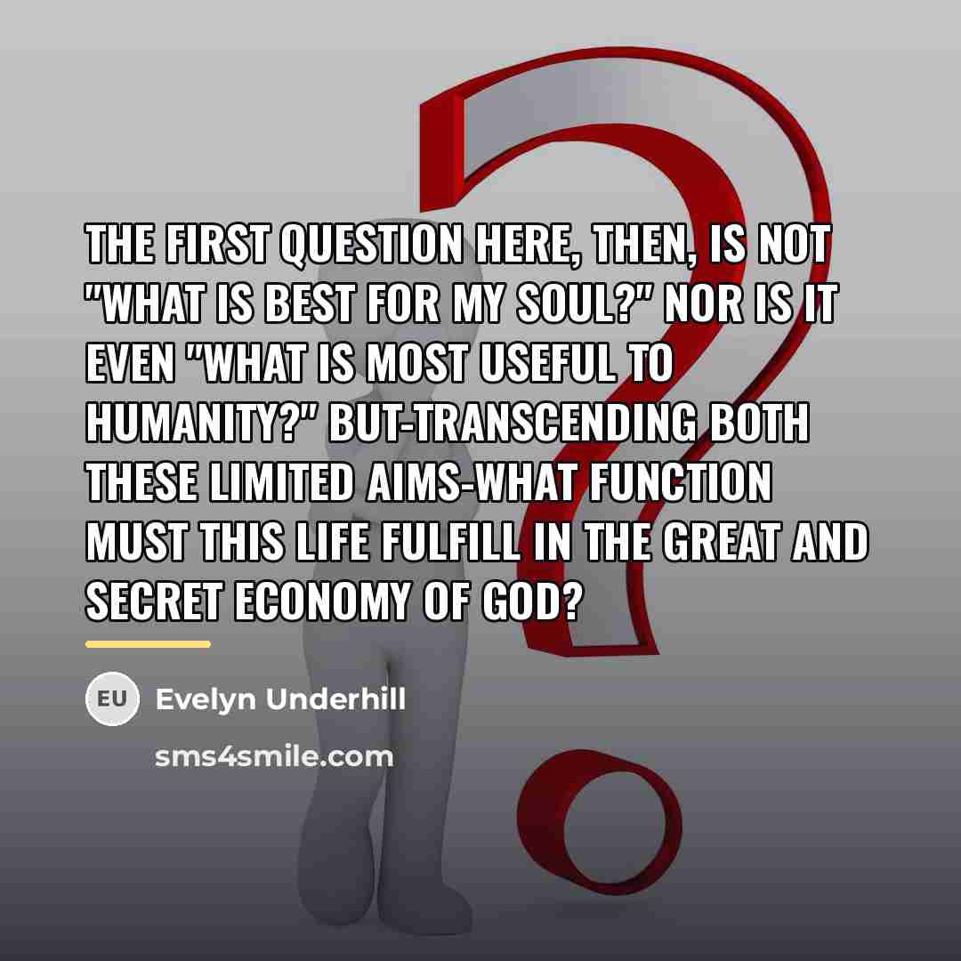 “The first question here, then, is not "What is best…” quote by Evelyn Underhill