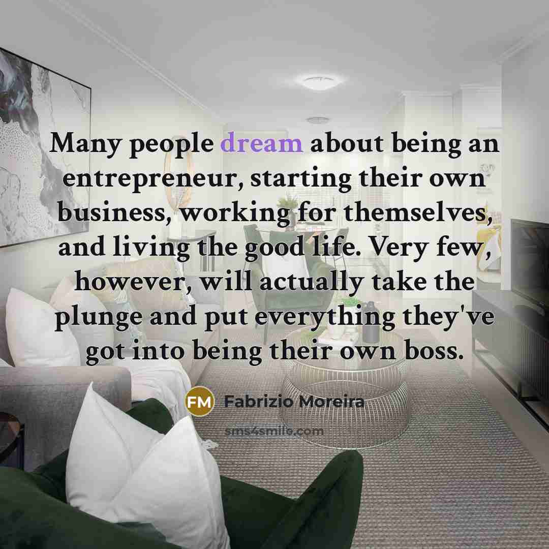 “Many people dream about being an entrepreneur, starting their own…” quote by Fabrizio Moreira