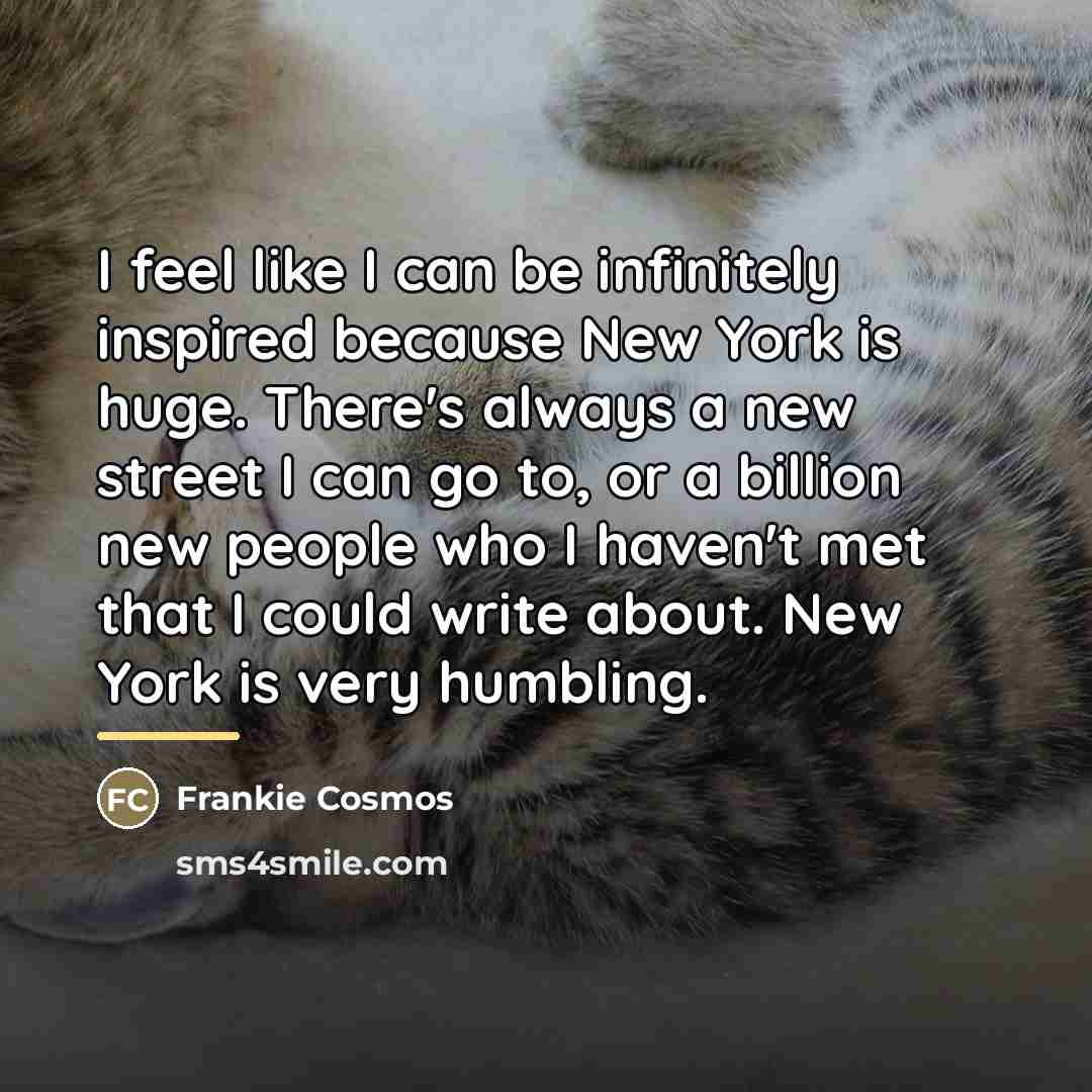 “I feel like I can be infinitely inspired because New…” quote by Frankie Cosmos