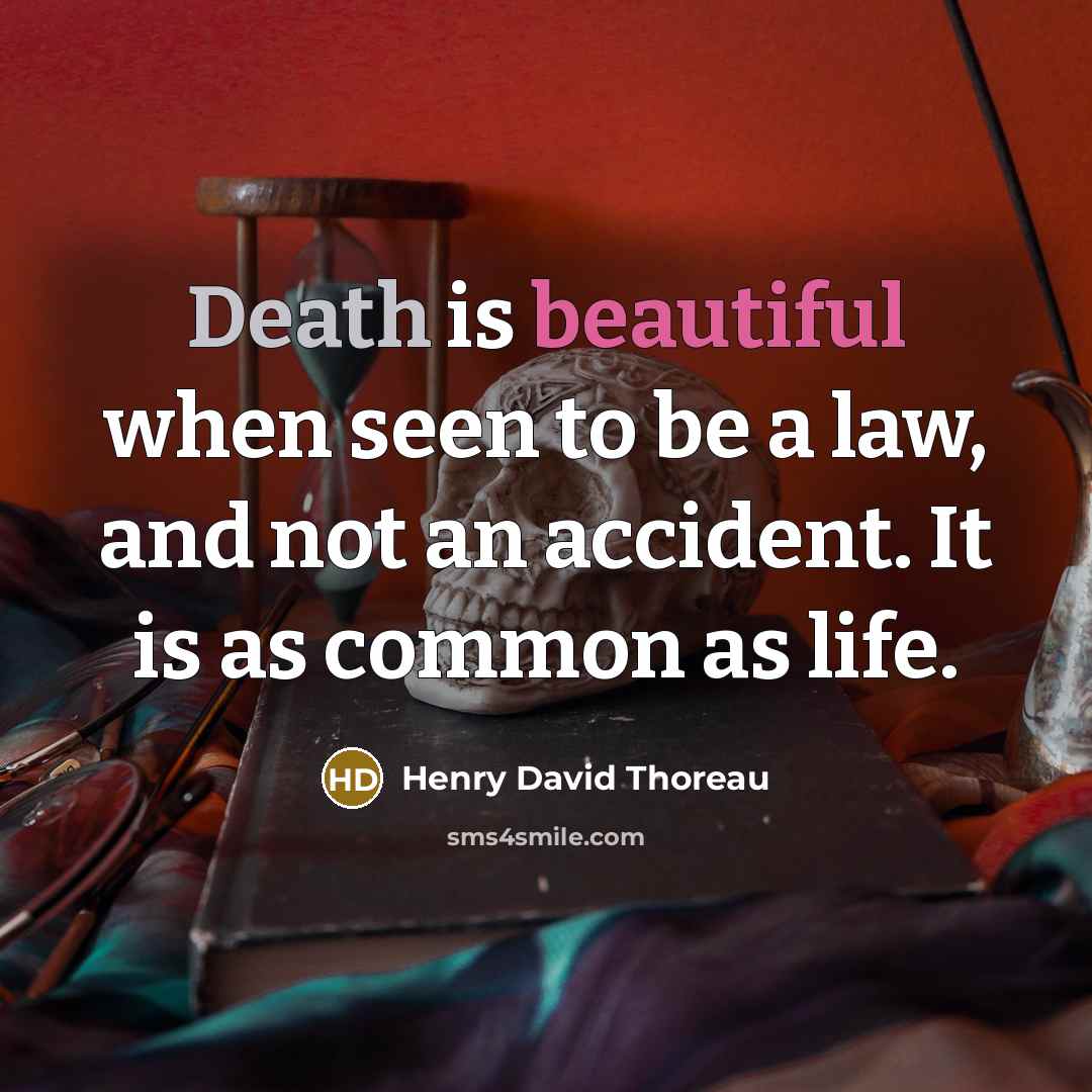 “Death is beautiful when seen to be a law, and…” quote by Henry David Thoreau
