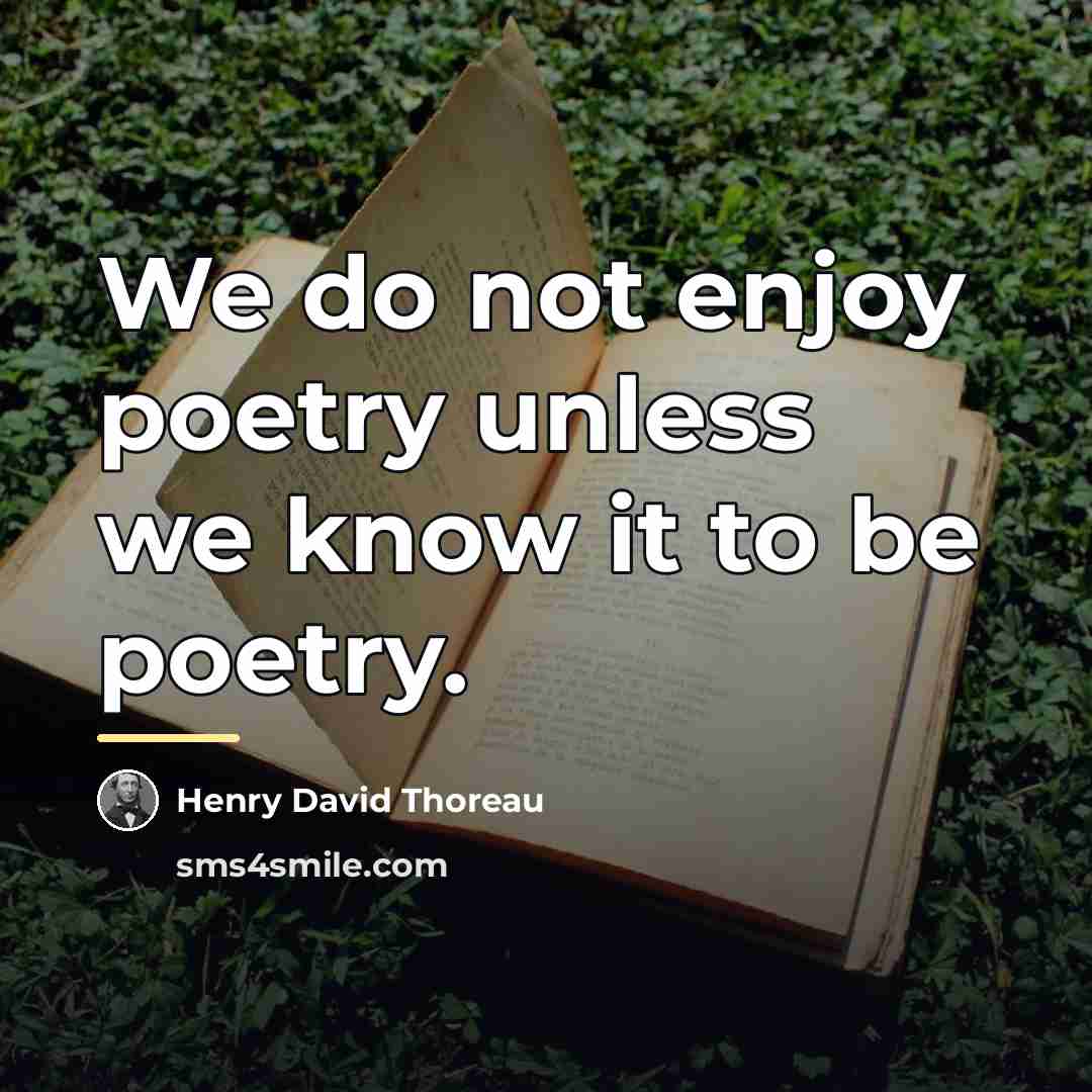 “We do not enjoy poetry unless we know it to…” quote by Henry David Thoreau