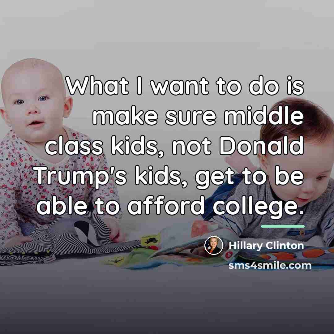 “What I want to do is make sure middle class…” quote by Hillary Clinton