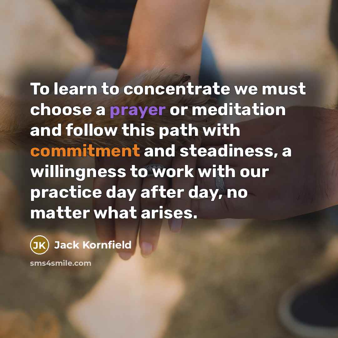“To learn to concentrate we must choose a prayer or…” quote by Jack Kornfield