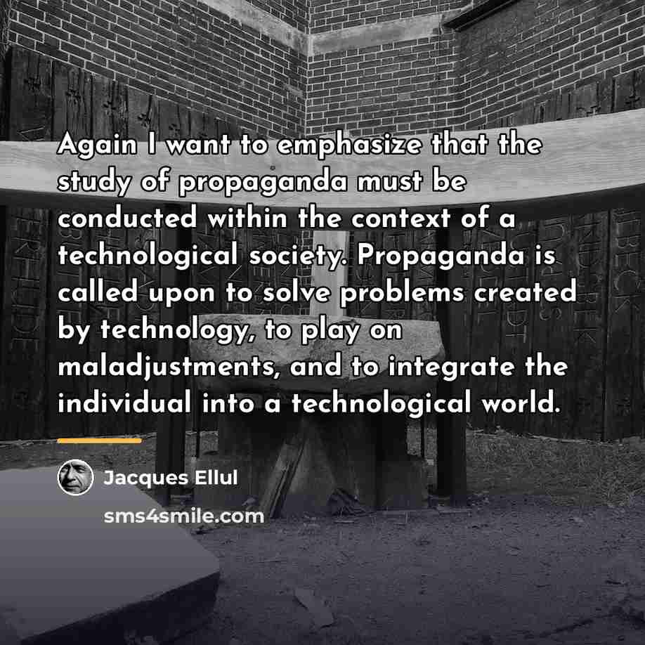 “Again I want to emphasize that the study of propaganda…” quote by Jacques Ellul
