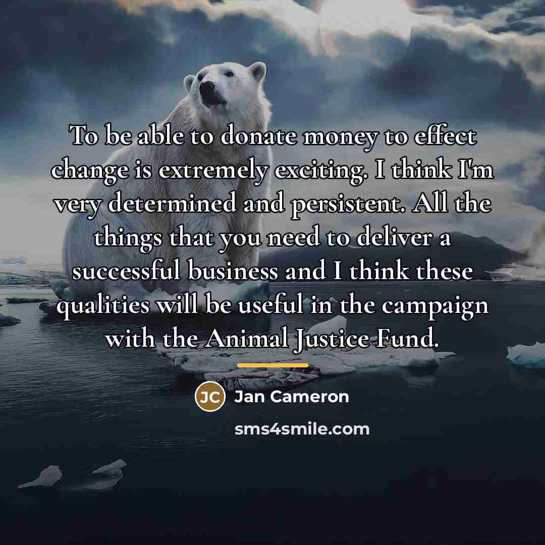 “To be able to donate money to effect change is…” quote by Jan Cameron