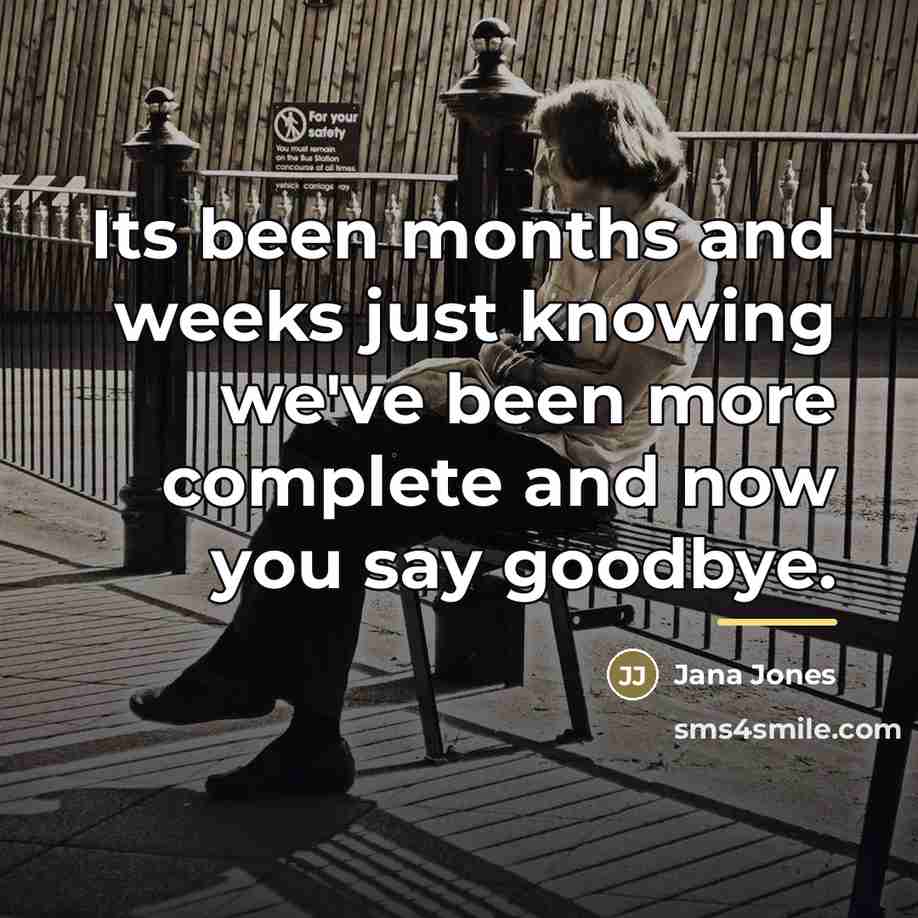 “Its been months and weeks just knowing we've been more…” quote by Jana Jones