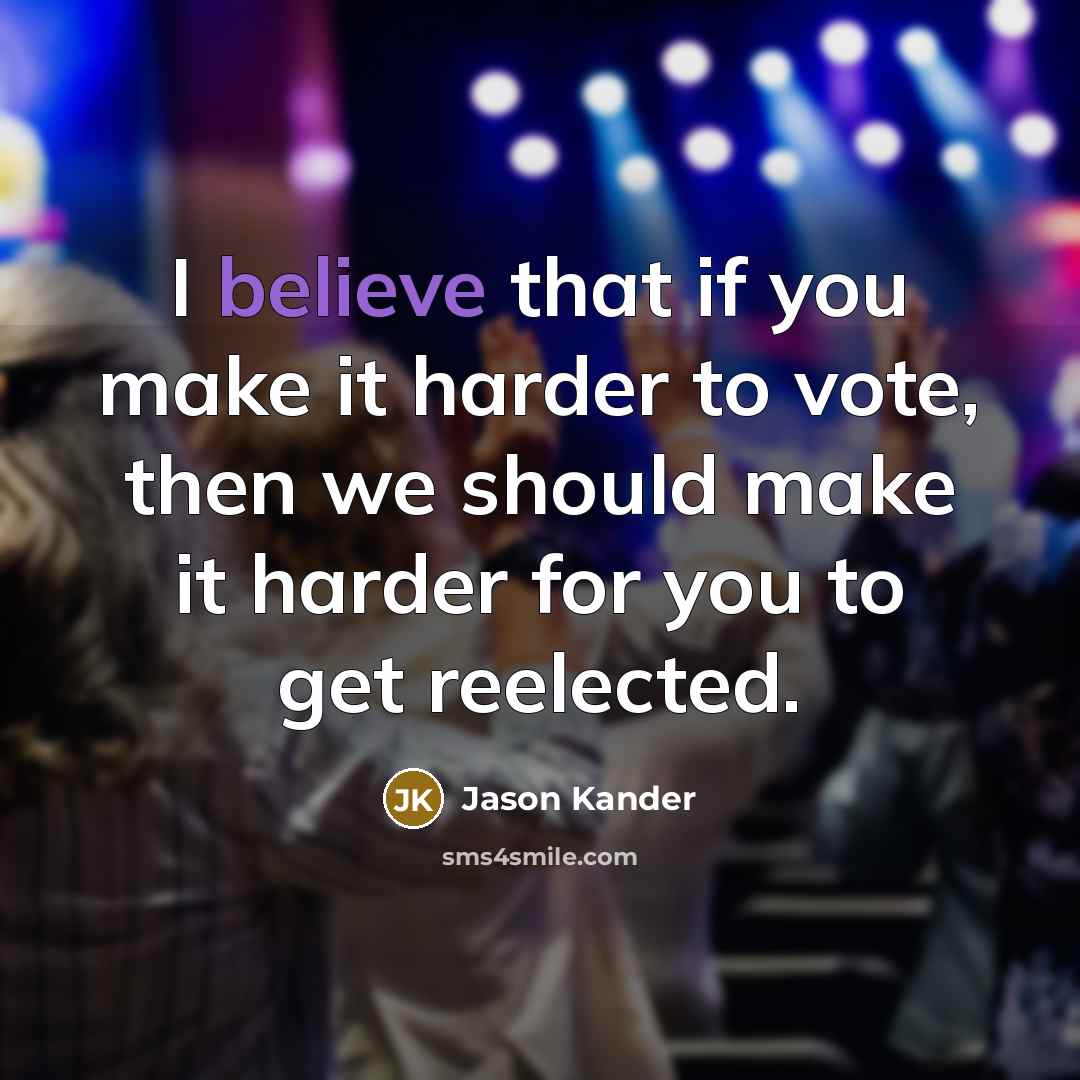 “I believe that if you make it harder to vote,…” quote by Jason Kander
