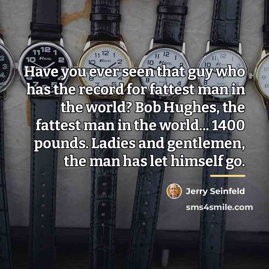 “Have you ever seen that guy who has the record…” quote by Jerry Seinfeld