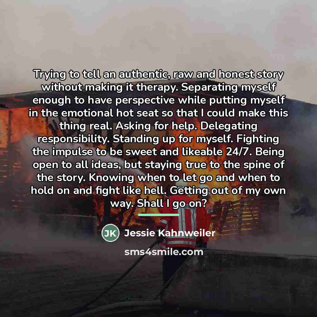 “Trying to tell an authentic, raw and honest story without…” quote by Jessie Kahnweiler