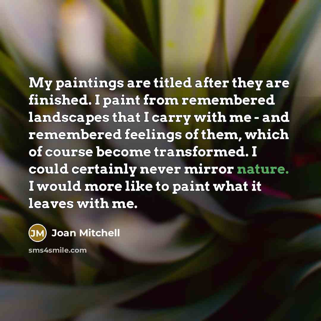 “My paintings are titled after they are finished. I paint…” quote by Joan Mitchell