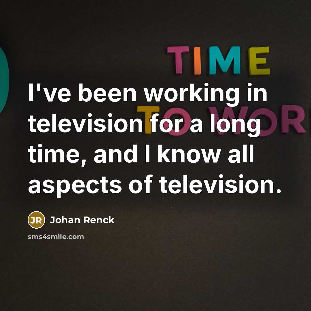 “I've been working in television for a long time, and…” quote by Johan Renck