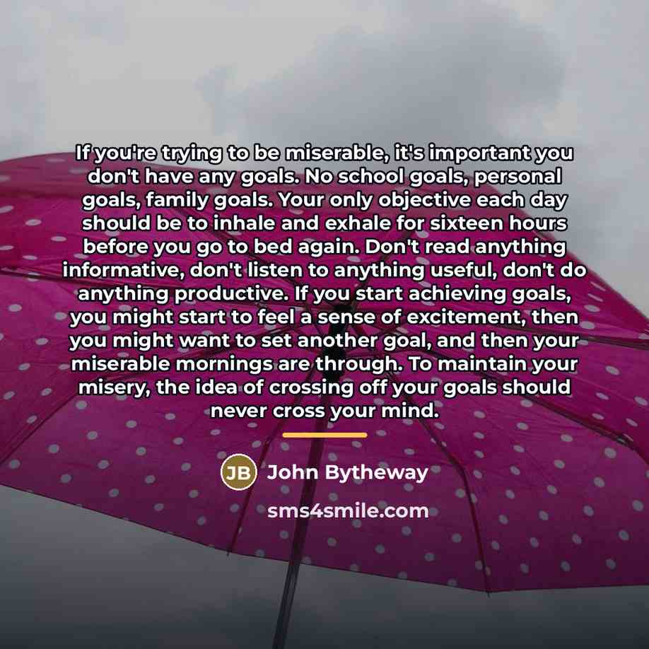 “If you're trying to be miserable, it's important you don't…” quote by John Bytheway