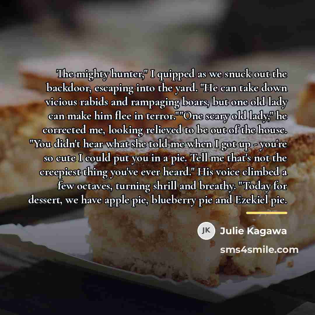 “The mighty hunter," I quipped as we snuck out the…” quote by Julie Kagawa