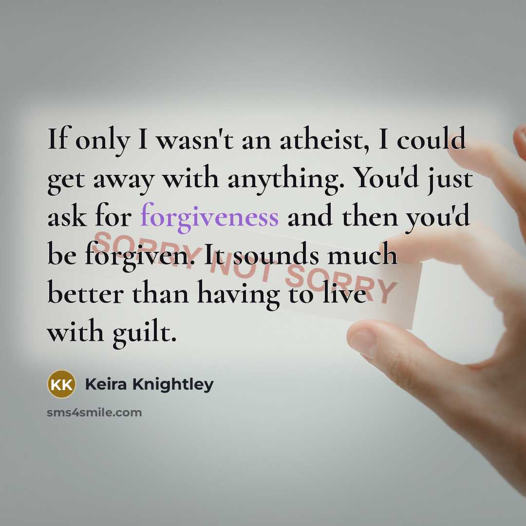 “If only I wasn't an atheist, I could get away…” quote by Keira Knightley