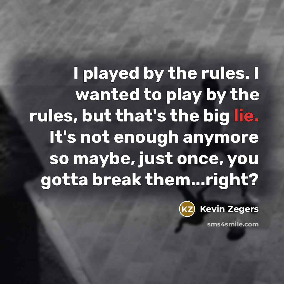 “I played by the rules. I wanted to play by…” quote by Kevin Zegers