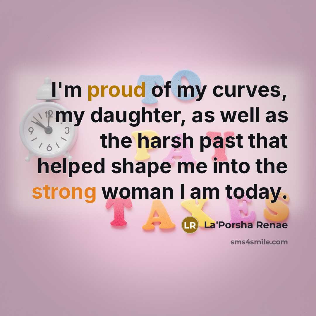 “I'm proud of my curves, my daughter, as well as…” quote by La'Porsha Renae