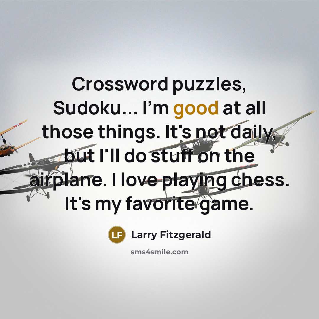 “Crossword puzzles, Sudoku... I'm good at all those things. It's…” quote by Larry Fitzgerald