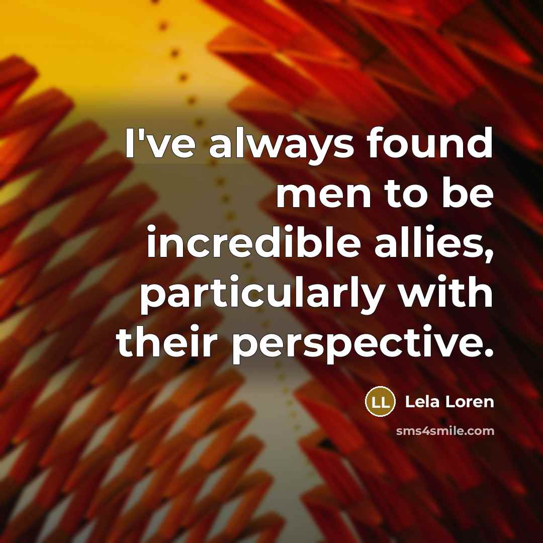 “I've always found men to be incredible allies, particularly with…” quote by Lela Loren