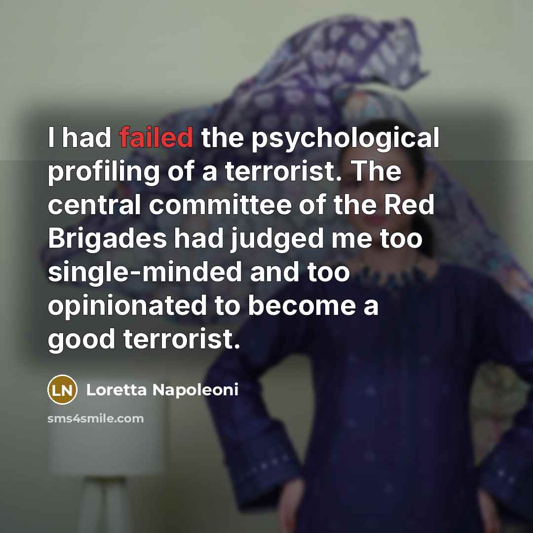 “I had failed the psychological profiling of a terrorist. The…” quote by Loretta Napoleoni