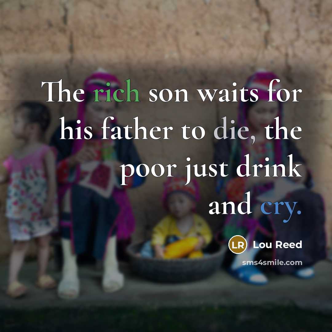 “The rich son waits for his father to die, the…” quote by Lou Reed