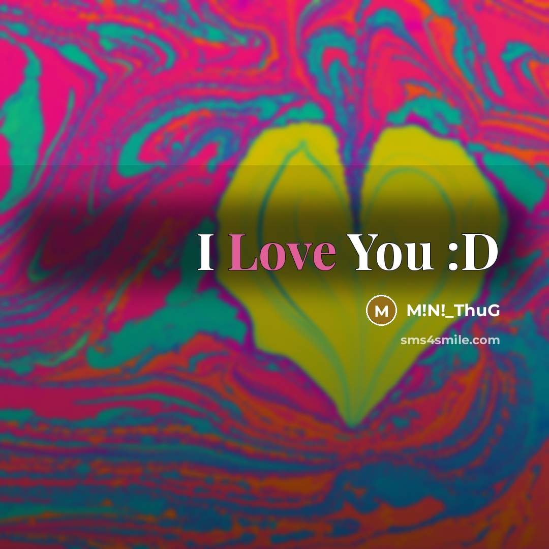 “I Love You :D…” quote by M!N!_ThuG
